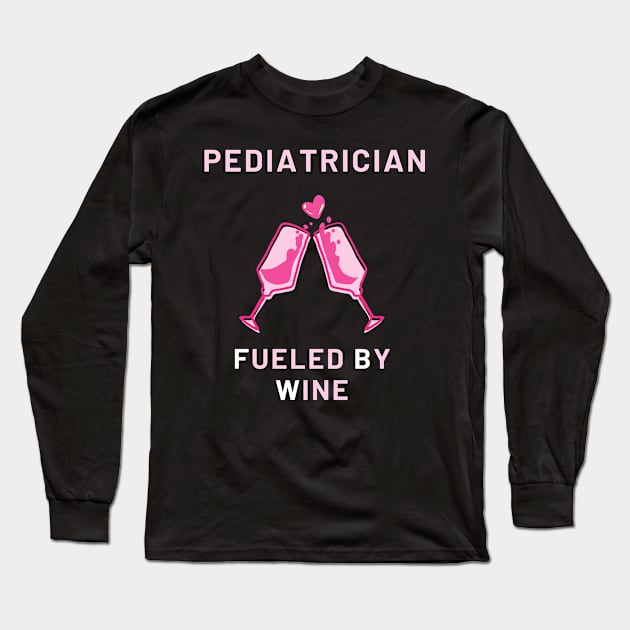 Pediatrician fueled by wine Long Sleeve T-Shirt by SnowballSteps